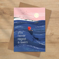 You Never Regret a Swim |  Greeting Card